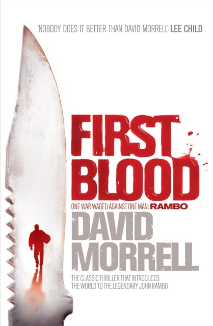 First Blood : The classic thriller that launched one of the most iconic figures in cinematic history - Rambo. Headline (UK)