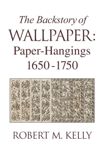 The Backstory Of Wallpaper : Paper-Hangings 1650-1750 Wallpaperscholar.com