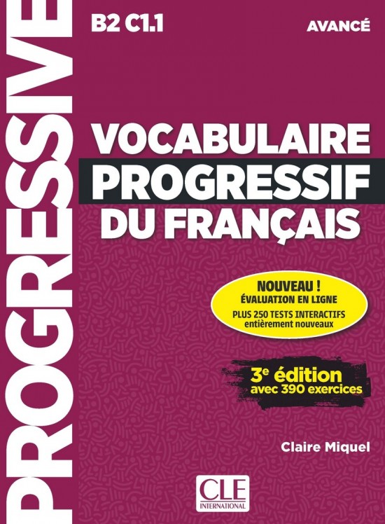 Vocabulaire progressif du français - Niveau avancé (B2/C1) - Livre + CD + Appli-web - 3a#232;me édition CLE International