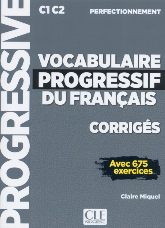 Vocabulaire progressif du français - Niveau perfectionnement (C1/C2) - Corrigés CLE International