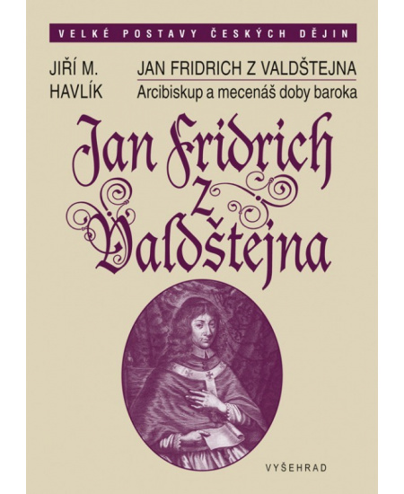 Jan Fridrich z Valdštejna Vyšehrad