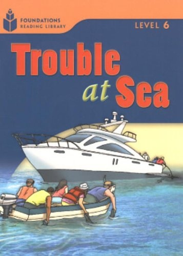 FOUNDATION READERS 6.5 - TROUBLE AT SEA National Geographic learning