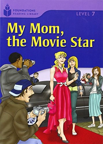 FOUNDATION READERS 7.3 - MY MOM.THE MOVIE STAR National Geographic learning