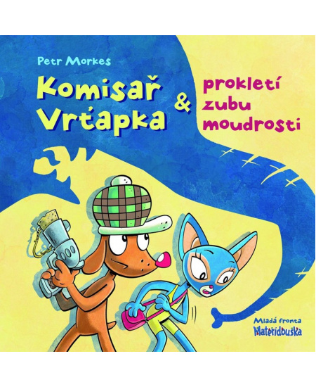 Komisař Vrťapka a prokletí zubu moudrosti Mladá fronta