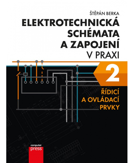 Elektrotechnická schémata a zapojení v praxi 2 Computer Press