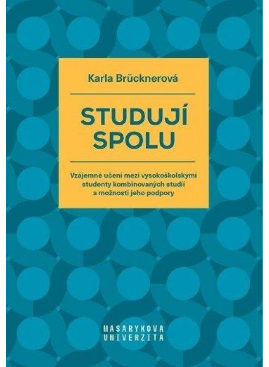 Studují spolu - Vzájemné učení mezi vysokoškolskými studenty kombinovaných studií a možnosti jeho podpory Masarykova univerzita - Munipres