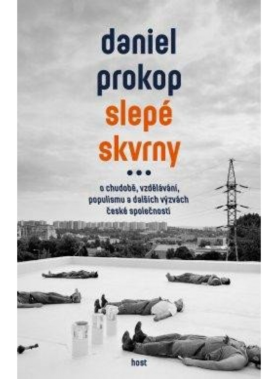 Slepé skvrny - O chudobě, vzdělávání, populismu a dalších výzvách české společnosti Host - vydavatelství, s. r. o.