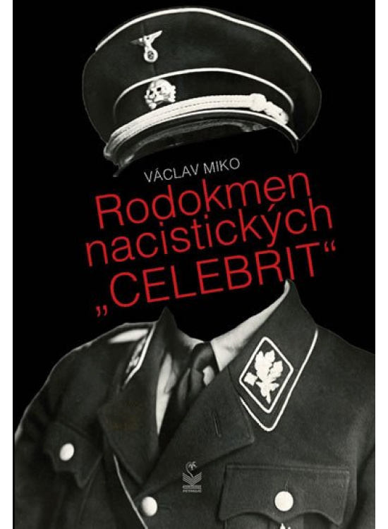 Rodokmen nacistických CELEBRIT Nakladatelství Petrklíč s. r. o.