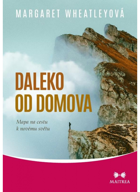 Daleko od domova - Mapa na cestu k novému světu Maitrea a.s.