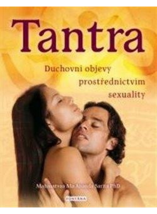 Tantra - Duchovní objevy prostřerdnictvím sexuality FONTÁNA ESOTERA, s.r.o.