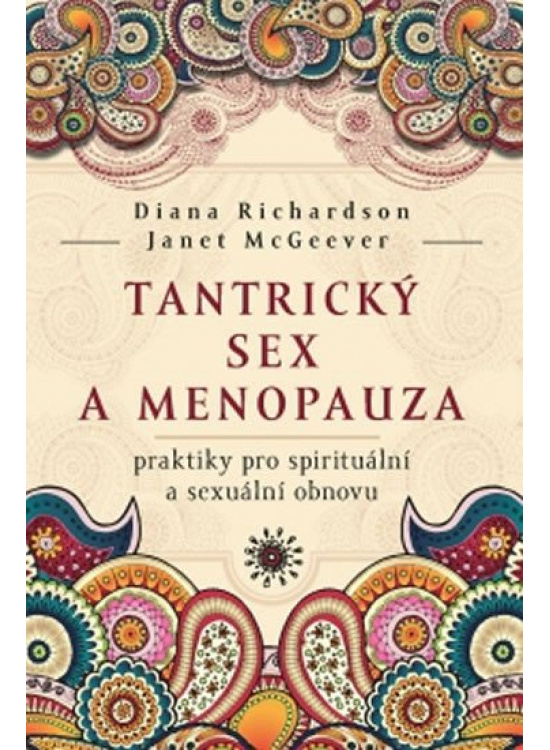 Tantrický sex a menopauza - praktiky pro spirituální a sexuální obnovu Nakladatelství Synergie, s.r.o.