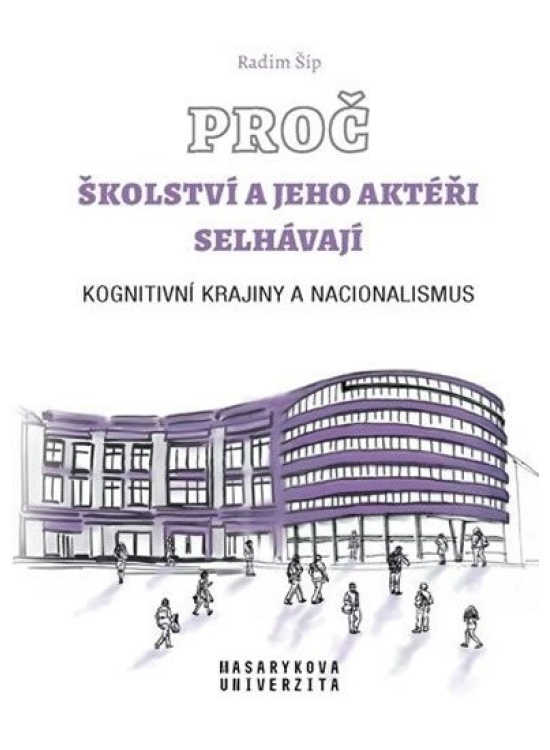 Proč školství a jeho aktéři selhávají - Kognitivní krajiny a nacionalismus Masarykova univerzita - Munipres