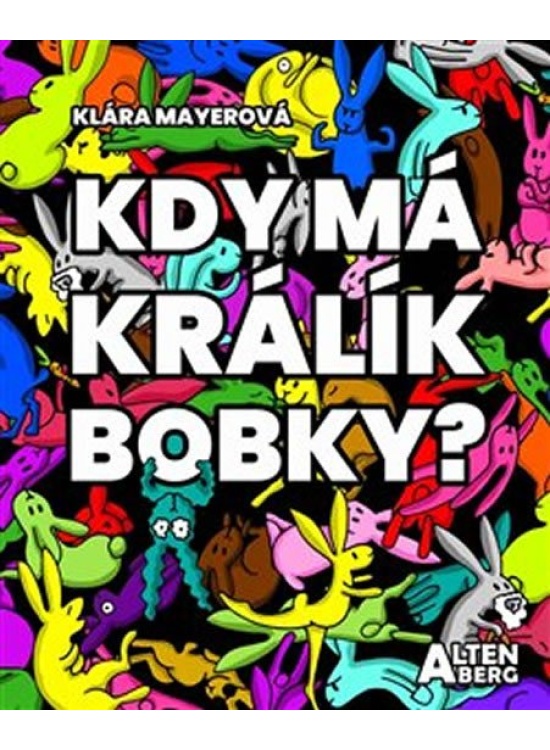 Kdy má králík bobky? Kodetová Barbora - Nakl. Altenberg