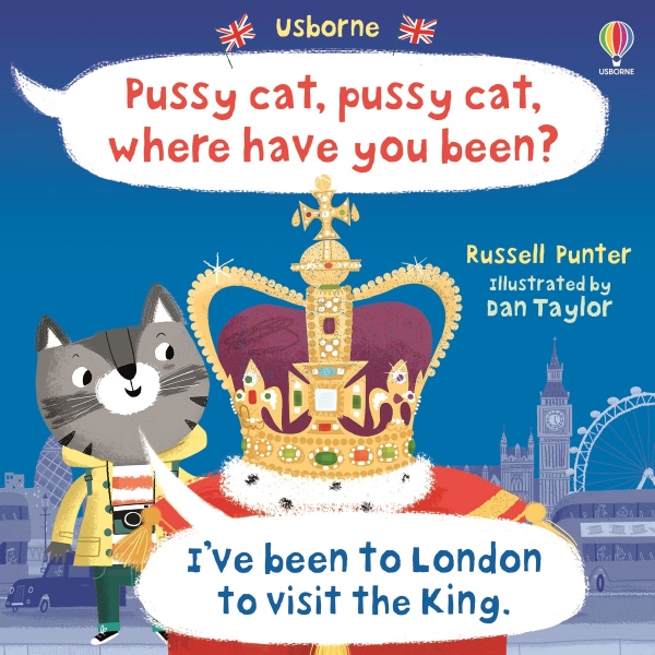 Pussy cat, pussy cat, where have you been? I´ve been to London to visit the King Usborne Publishing