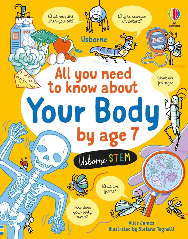 All You Need to Know about Your Body by Age 7 Usborne Publishing
