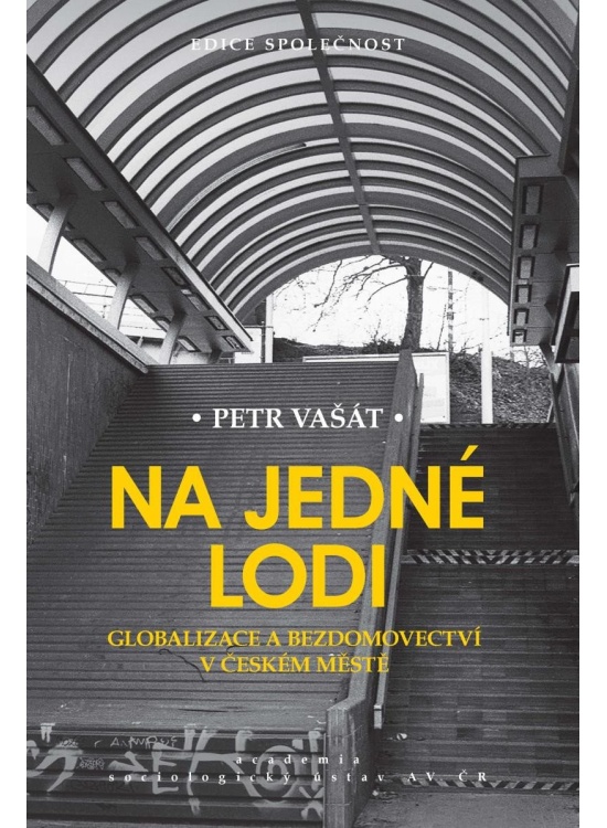 Na jedné lodi - Globalizace a bezdomovectví v českém městě Středisko spol. činností AV ČR, v. v. i.