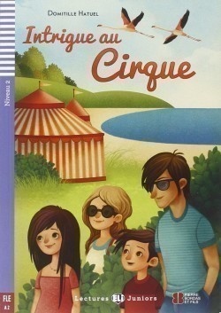 Lectures ELI Juniors Niveau 2 (A2): INTRIGUE AU CIRQUE + Downlodable Multimedia ELI