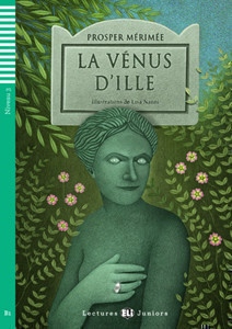 Lectures ELI Juniors Niveau 3 (B1): LA VENUS D´ILLE + Downlodable Multimedia ELI