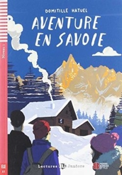 Lectures ELI Juniors Niveau 1 (A1): VACANCES EN SAVOIE + Downlodable Multimedia ELI