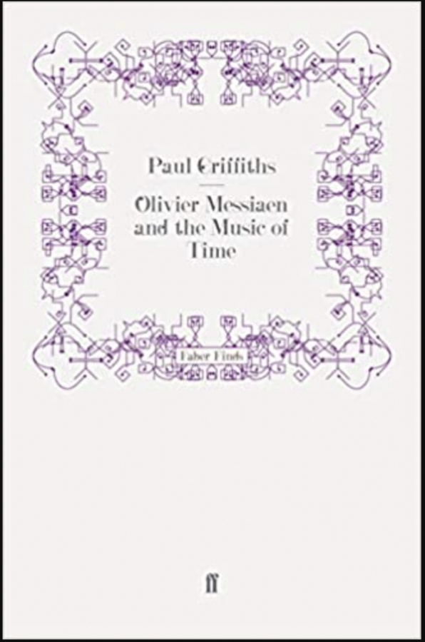 Olivier Messiaen and the Music of Time Faber & Faber (UK)