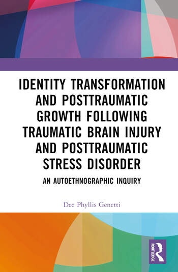 Identity Transformation and Posttraumatic Growth Following Traumatic Brain Injury and Posttraumatic Stress Disorder Taylor & Francis Ltd