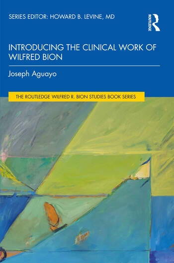 Introducing the Clinical Work of Wilfred Bion Taylor & Francis Ltd