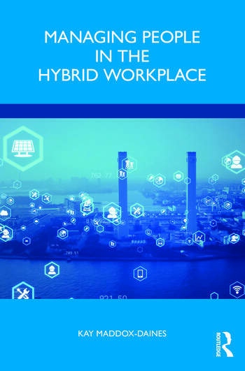 Managing People in the Hybrid Workplace Taylor & Francis Ltd