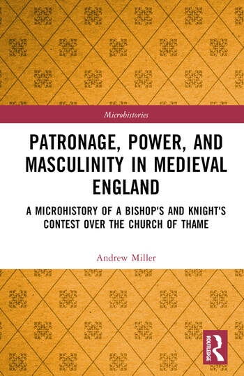 Patronage, Power, and Masculinity in Medieval England Taylor & Francis Ltd