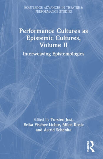 Performance Cultures as Epistemic Cultures, Volume II Taylor & Francis Ltd