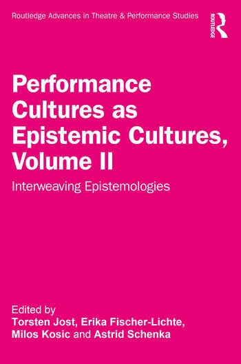Performance Cultures as Epistemic Cultures, Volume II Taylor & Francis Ltd