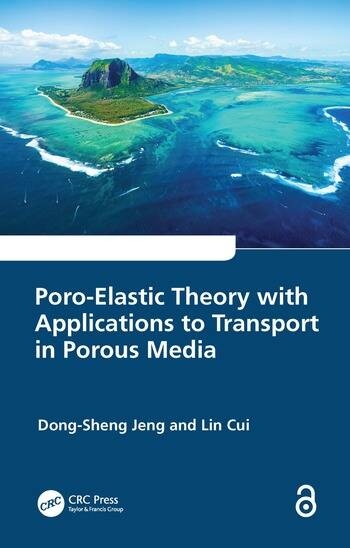Poro-Elastic Theory with Applications to Transport in Porous Media Taylor & Francis Ltd