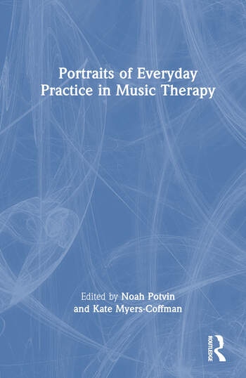 Portraits of Everyday Practice in Music Therapy Taylor & Francis Ltd