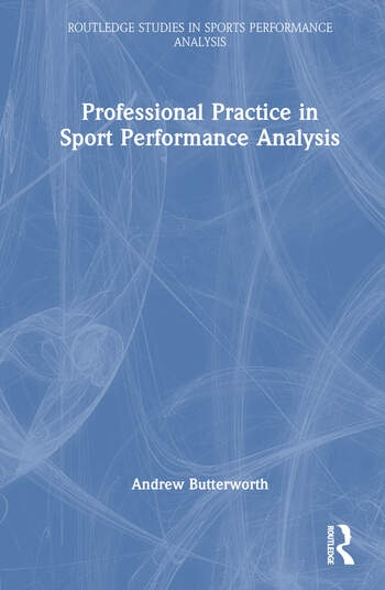 Professional Practice in Sport Performance Analysis Taylor & Francis Ltd