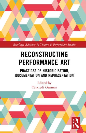 Reconstructing Performance Art Taylor & Francis Ltd