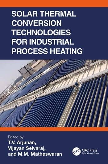 Solar Thermal Conversion Technologies for Industrial Process Heating Taylor & Francis Ltd
