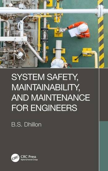 System Safety, Maintainability, and Maintenance for Engineers Taylor & Francis Ltd