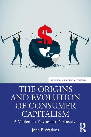 The Origins and Evolution of Consumer Capitalism Taylor & Francis Ltd