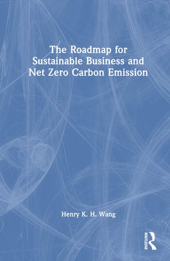 The Roadmap for Sustainable Business and Net Zero Carbon Emission Taylor & Francis Ltd