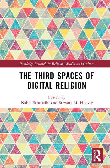 The Third Spaces of Digital Religion Taylor & Francis Ltd