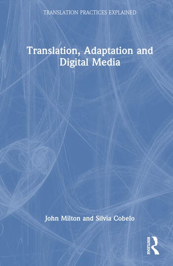 Translation, Adaptation and Digital Media Taylor & Francis Ltd