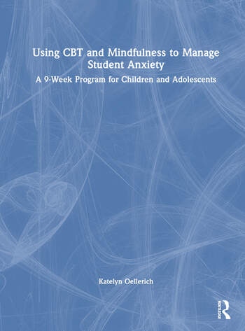 Using CBT and Mindfulness to Manage Student Anxiety Taylor & Francis Ltd