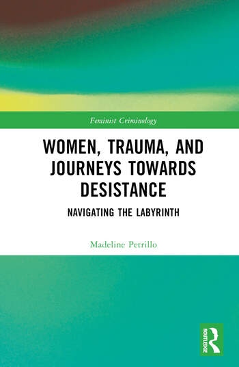 Women, Trauma, and Journeys towards Desistance Taylor & Francis Ltd