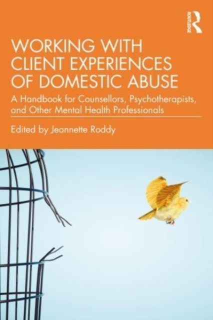 Working with Client Experiences of Domestic Abuse Taylor & Francis Ltd