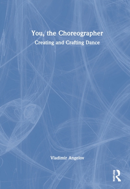 You, the Choreographer Taylor & Francis Ltd