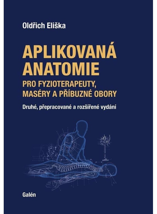 Aplikovaná anatomie pro fyzioterapeuty, maséry a příbuzné obory Galén, spol. s r.o.