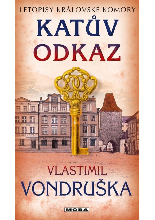 Katův odkaz - Letopisy královské komory Moravská Bastei MOBA, s. r. o.