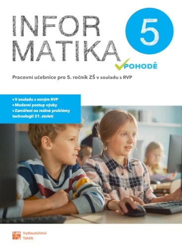 Informatika v pohodě 5 - pracovní učebnice TAKTIK International, s.r.o