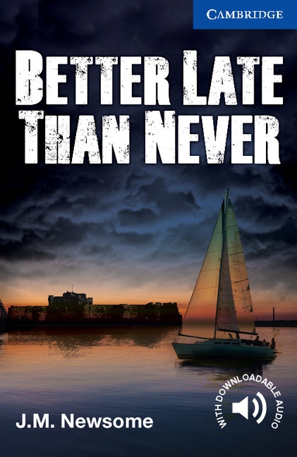 Cambridge English Readers 5 Better Late Than Never  Cambridge University Press