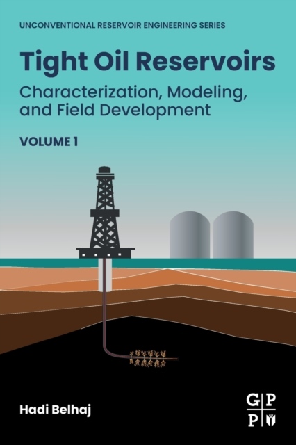 Tight Oil Reservoirs, Characterization, Modeling, and Field Development Elsevier