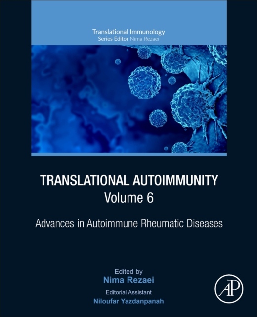 Translational Autoimmunity, Volume 6, Advances in Autoimmune Rheumatic Diseases, Volume6 Elsevier